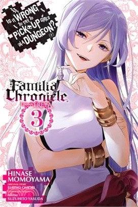 Is It Wrong to Try to Pick Up Girls in a Dungeon? Familia Chronicle Episode Freya, Volume 03 (manga)