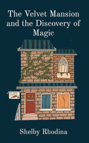 The Ebonwick Chronicles - Volume 01 The Velvet Mansion and the Discovery of Magic