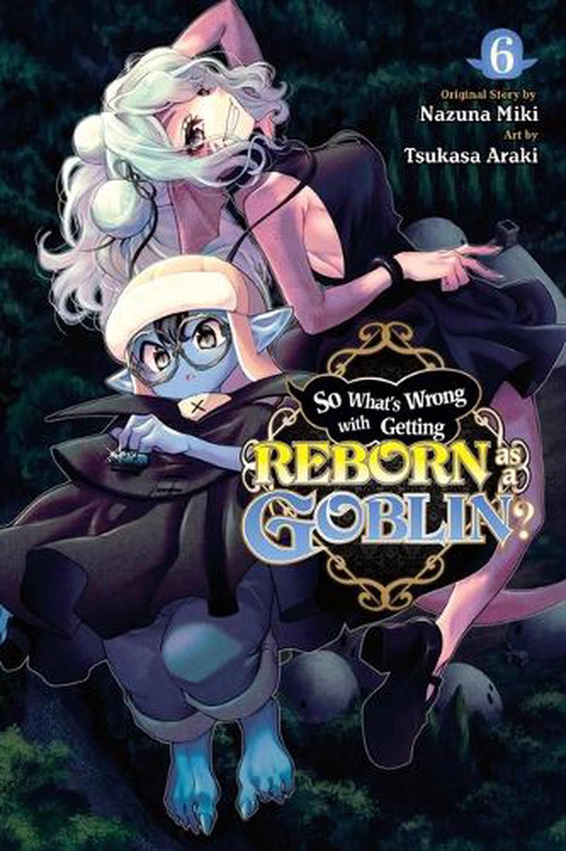 So What's Wrong with Getting Reborn as a Goblin? Volume 06