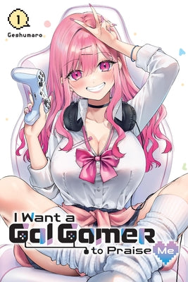I Want a Gal Gamer to Praise Me, Volume 01