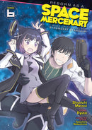 Reborn as a Space Mercenary I Woke Up Piloting the Strongest Starship! Volume 06