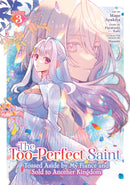 The Too-Perfect Saint: Tossed Aside by My Fiancé and Sold to Another Kingdom Volume 03