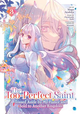 The Too-Perfect Saint: Tossed Aside by My Fiancé and Sold to Another Kingdom Volume 03