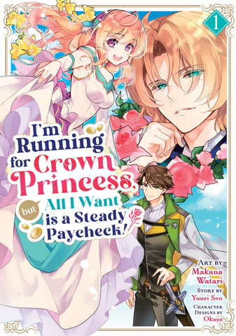 I'm Running for Crown Princess, but All I Want is a Steady Paycheck! Volume 01
