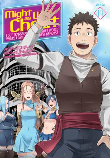 Might as Well Cheat I Got Transported to Another World Where I Can Live My Wildest Dreams! Volume 11