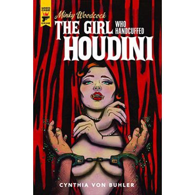 Minky Woodcock: The Girl Who Handcuffed Houdini