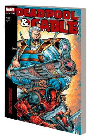 Deadpool & Cable Modern Era Epic Collection Ballistic Bromance