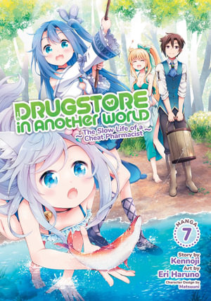 Drugstore in Another World The Slow Life of a Cheat Pharmacist (Manga) Vol. 7