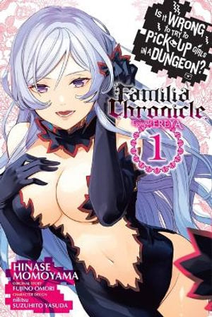 Is It Wrong to Try to Pick Up Girls in a Dungeon? Familia Chronicle Episode Freya, Vol. 1 (Manga)