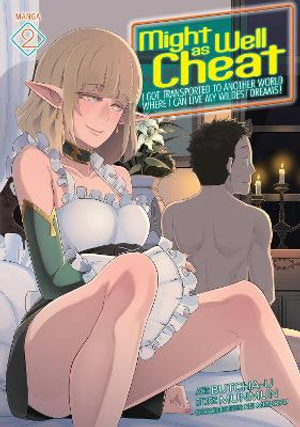 Might as Well Cheat I Got Transported to Another World Where I Can Live My Wildest Dreams! Volume 02