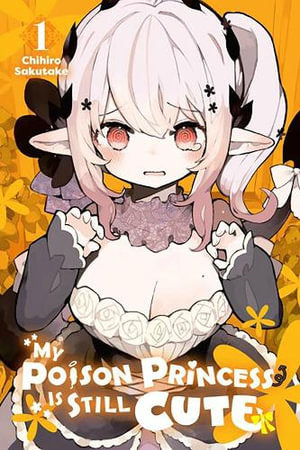 My Poison Princess Is Still Cute, Volume 01