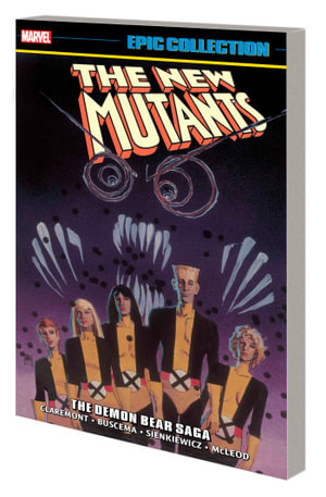 NEW MUTANTS EPIC COLLECTION THE DEMON BEAR SAGA [NEW PRINTING 2]