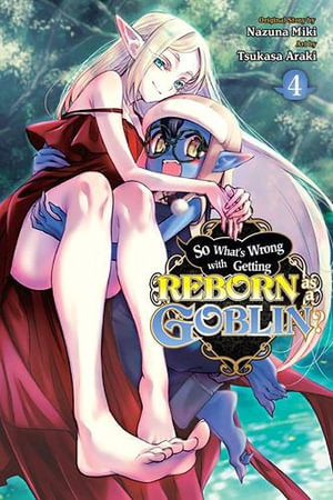 So What's Wrong with Getting Reborn as a Goblin?, Volume 04