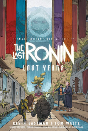 Teenage Mutant Ninja Turtles The Last Ronin--Lost Years