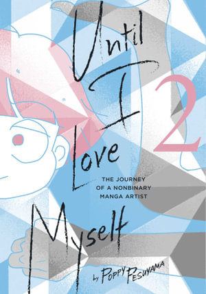 Until I Love Myself, Vol. 02 The Journey of a Nonbinary Manga Artist