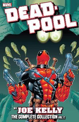 Marvel Comics - Deadpool The Complete Collection  Vol 2 by Joe Kelly