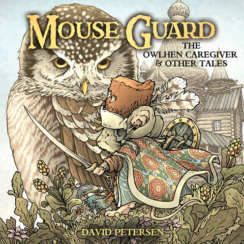 Mouse Guard - The Owlhen Caregiver & Other Tales