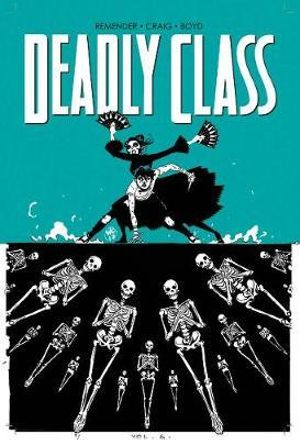 Deadly Class Volume 06 This Is Not The End