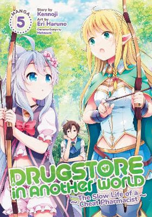 Drugstore in Another World The Slow Life of a Cheat Pharmacist (Manga) Vol. 5