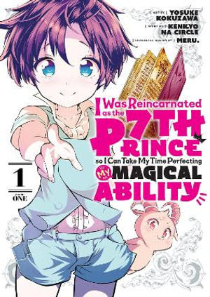 I Was Reincarnated as the 7th Prince so I Can Take My Time Perfecting My Magical Ability Volume 01