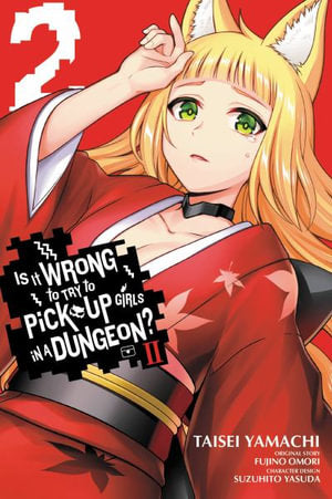 Is It Wrong to Try to Pick Up Girls in a Dungeon? II, Volume 02