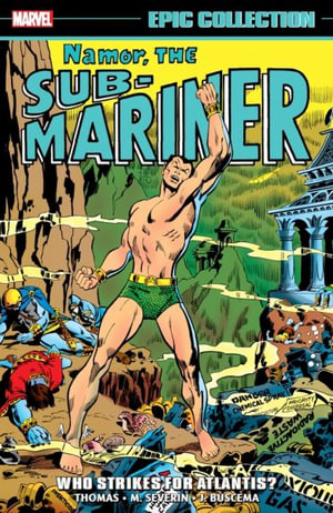 Namor, the Sub-Mariner Epic Collection Who Strikes for Atlantis?