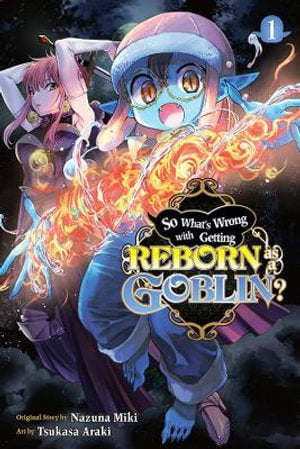 So What's Wrong with Getting Reborn as a Goblin?, Volume 01