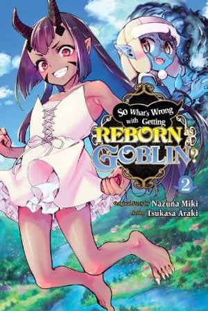 So What's Wrong with Getting Reborn as a Goblin? Volume 02