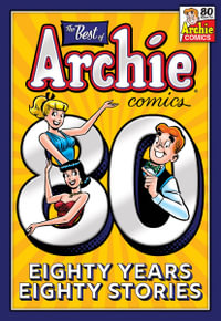 The Best of Archie Comics - 80 Years, 80 Stories