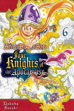 The Seven Deadly Sins Four Knights of the Apocalypse Vol 6
