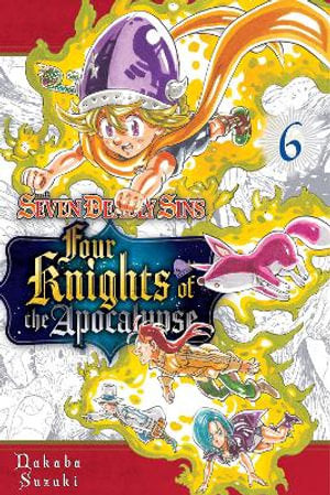 The Seven Deadly Sins Four Knights of the Apocalypse Volume 06