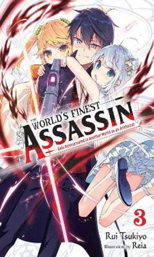 The World's Finest Assassin Gets Reincarnated in Another World as an Aristocrat, Volume 03