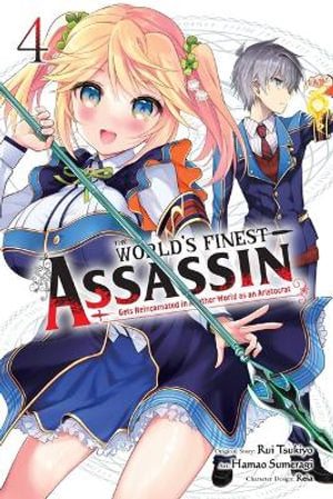 The World's Finest Assassin Gets Reincarnated in Another World as an Aristocrat, Volume 04